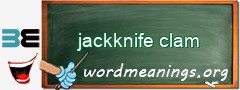 WordMeaning blackboard for jackknife clam
